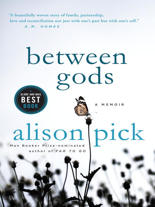 Title details for Between Gods by Alison Pick - Available